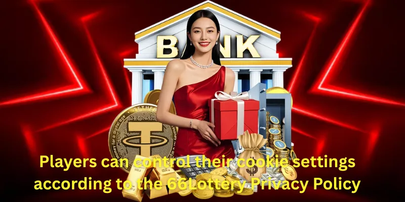 Players can control their cookie settings according to the 66Lottery Privacy Policy