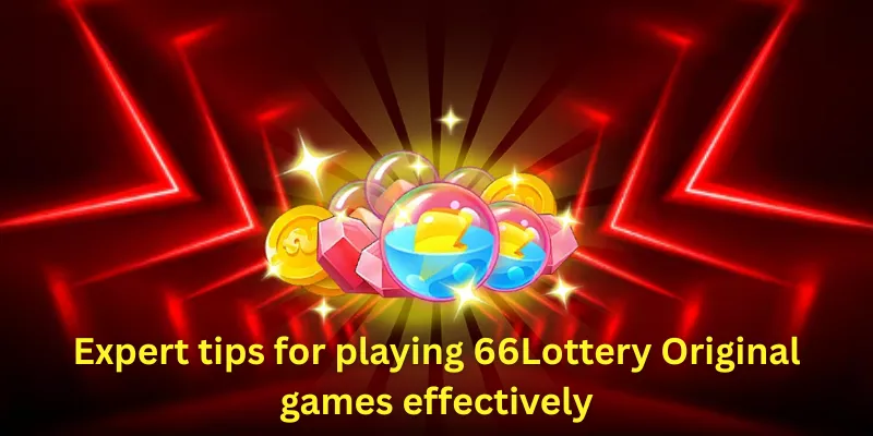 Expert tips for playing 66Lottery Original games effectively
