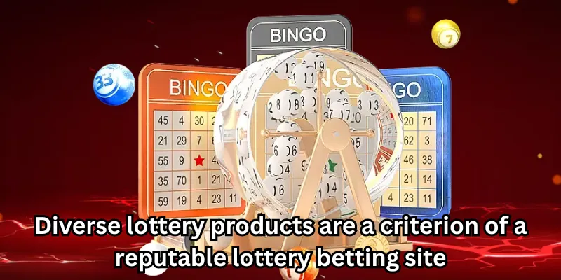 Diverse lottery products are a criterion of a reputable lottery betting site