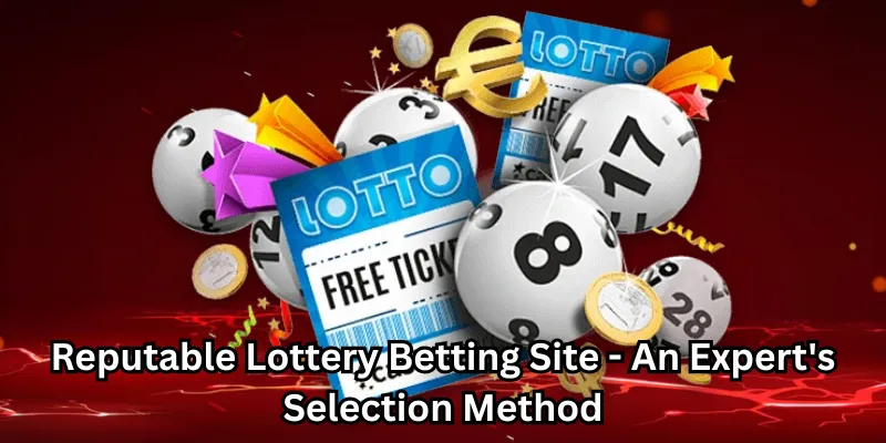 Reputable Lottery Betting Site - An Expert's Selection Method