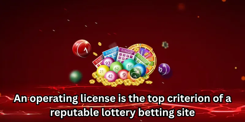 An operating license is the top criterion of a reputable lottery betting site