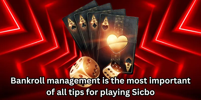 Bankroll management is the most important of all tips for playing Sicbo