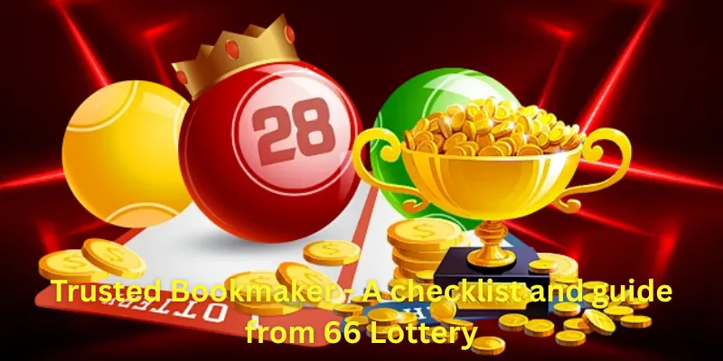 Trusted Bookmaker - A checklist and guide from 66 Lottery