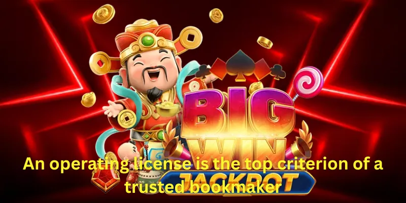 An operating license is the top criterion of a trusted bookmaker