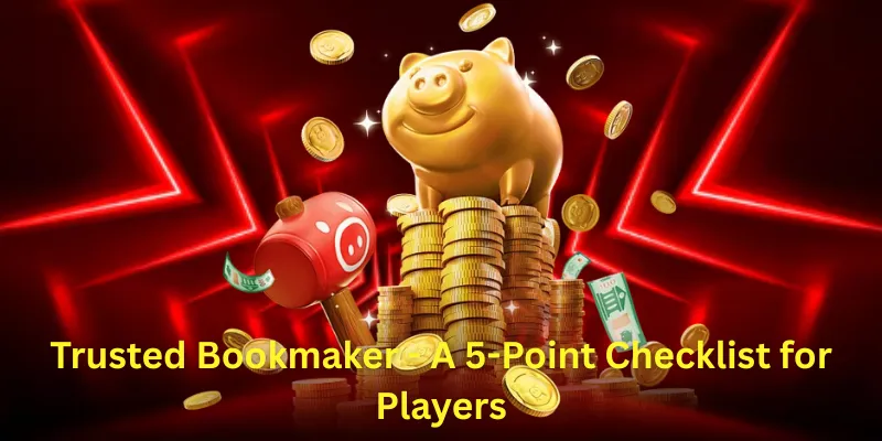 Trusted Bookmaker - A 5-Point Checklist for Players