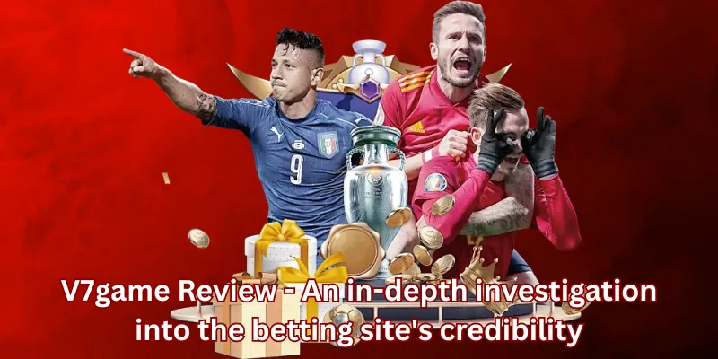 V7game Review - An in-depth investigation into the betting site's credibility